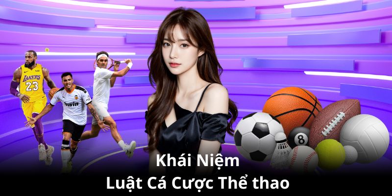 Khái niệm luật cá cược thể thao trực tuyến cơ bản nhất